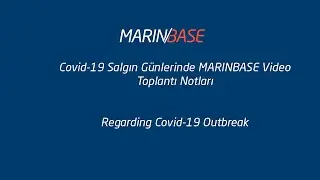 Covid-19 Salgın Günlerinde MARINBASE Video Toplantı Notları- Regarding Covid-19 Outbreak