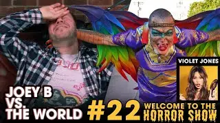 Joey B vs. the World #22: Welcome to the Horror Show