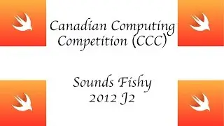 CCC (Canadian Computing Competition) - 2012 J2 - Sounds Fishy - Swift 4 +