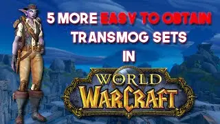 5 more EASY to obtain Transmog Sets in World of Warcraft