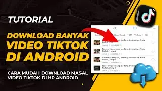 Cara Download Banyak Video Tiktok di HP Android Terbaru