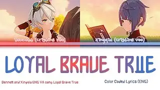 Bennett & Xingqiu ENG VA sang Loyal Brave True || Color coded lyrics (ENG)
