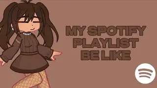✨🤎My spotify playlist be like🤎✨||Updated/Remake||