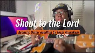 Shout to the Lord | Acoustic arrangement
