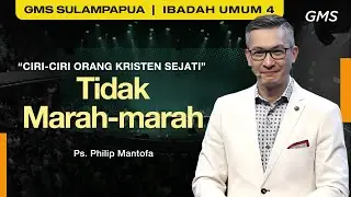 IBADAH UMUM 4 | TIDAK MARAH-MARAH - Ps. Philip Mantofa