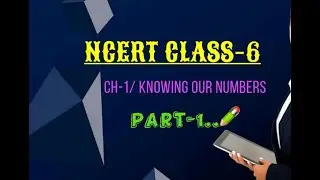 Class 6 Maths / NCERT / CH-1 :Knowing Our Numbers / part 1