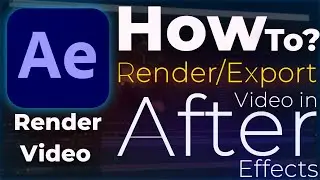 How To Render in After Effects | How To Export Video In After Effect