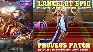 Lancelot Floral Knight To Royal Matador Script | True Audio | ABC File By ArthurTzy | Mobile Legends