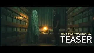 THE CROSSING OVER EXPRESS // Official Teaser