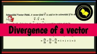 Divergence | Physical meaning of Divergence.