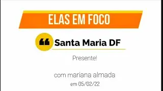 ELAS EM FOCO  em Santa Maria  05/02/2022