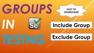 How to create Groups in TestNG? | Include Groups | Exclude Groups
