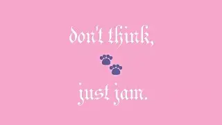 Don't Think, Just Jam 