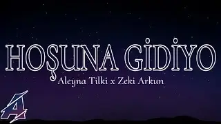 Aleyna Tilki & Zeki Arkun - Hoşuna Gidiyo (Şarkı Sözleri/Lyrics)