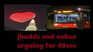 jbudds and eubus arguing for 40 sec