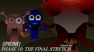 Sprunki Phase 10: The Final Stretch (Cattoad's Take) - OFFICIAL SHOWCASE