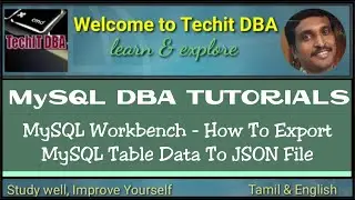 PART 10 HOW TO EXPORT MYSQL TABLE DATA TO JSON FILE (Tamil) | TechIT DBA
