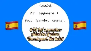 #43 Let's practice adverbs of place, the airport, the hotel || Spanish for beginners fast learning