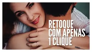 Retouch Profissional com 1 clique para Ensaios e Casamentos