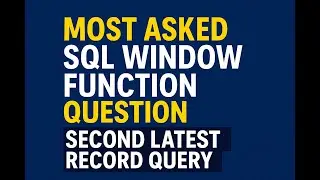 Most Asked SQL Window Function Question — Second Latest Record Query Explained