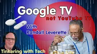 Chromecast for Google TV (not YouTube TV) with Randall Leverette