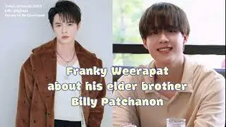 Franky Weerapat about his elder brother Billy Patchanon #frankyweerapat #billypatchanon #billybabe