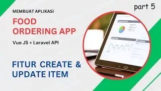 Membuat Aplikasi Pemesanan Makanan: Fitur Create & Update Item | Vue JS + Laravel [5/18]