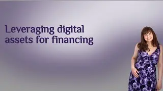 W4: Leveraging digital assets for financing