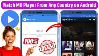Watch MX Player Outside India on Android 100% Working | MX Player We Are Currently Not Available Fix