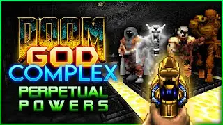 Doom: Perpetual Powers Map 15-18 with GOD COMPLEX GZDOOM