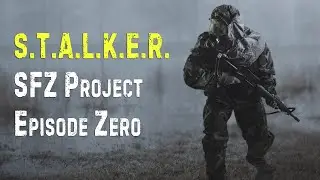 S.T.A.L.K.E.R. SFZ Project: Episode Zero - Лучший сюжет
