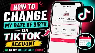 How To Change My Date of Birth On Tiktok Account 2026 | Tiktok Date of Birth Change