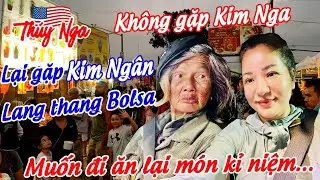 Không gặp Kim Nga lại gặp Kim Ngân lang thang Bolsa… muốn đi ăn lại món kỉ niệm…