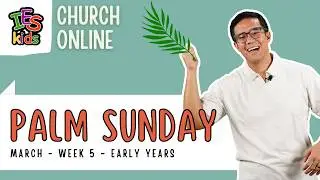 March 28 & 29 | Palm Sunday | Early Years