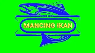 Green Screen - Logo Tv Untuk Channel - Mancing Ikan