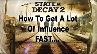 State of Decay 2 Get A Lot Of Influence Fast