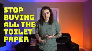 stop buying all the toilet paper.