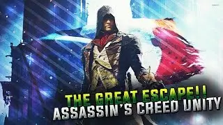 THE GREAT ESCAPE!! (Assassin's Creed:Unity-Part #11)