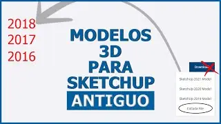 Como descargar modelos de 3d warehouse si tengo una version vieja que no esta para descargar