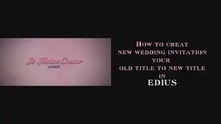 HOW TO CREATE OLD WEDDING INVITATION TO NEW IN EDIUS | EDIUS WEDDING INVITATION DOWNLOAD 2022
