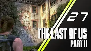 The Last of Us 2 прохождение | 27