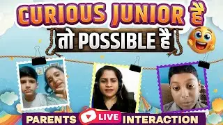 Parents- Students Live Interaction with Curious Junior Team! 💯🔥