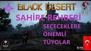 Black Desert Tr Sahire Sınıfı Tanıtım Rehberi - ana özellikler