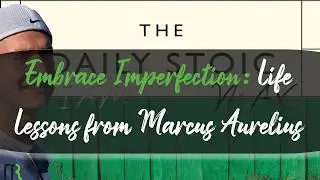 Embrace Imperfection: Life Lessons from Marcus Aurelius