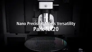 Park NX20 - The leading nano metrology tool for failure analysis and large sample research