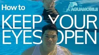 Swimming Lesson: How to Keep Your Eyes Open Underwater