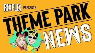 Theme Park News | The Weekly Round Up