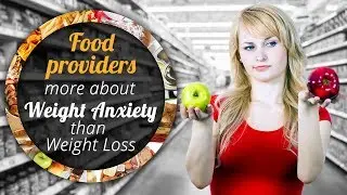 Food Providers More About Weight Anxiety Than Weight Loss