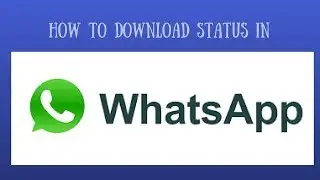 How To Download Whatsapp Status Video