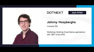 Johnny Hooyberghs — Workshop: Building Cloud Native applications with .NET 5 and AKS (Part 2)